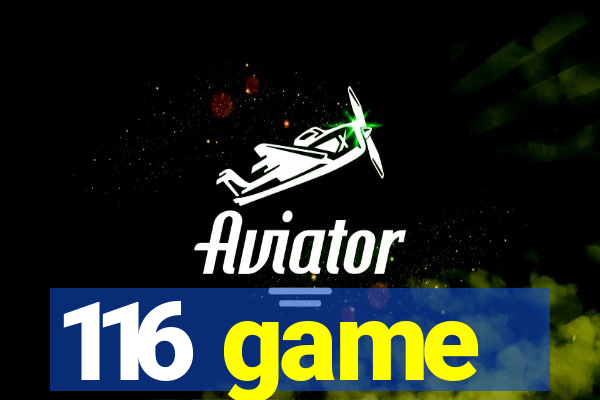 116 game